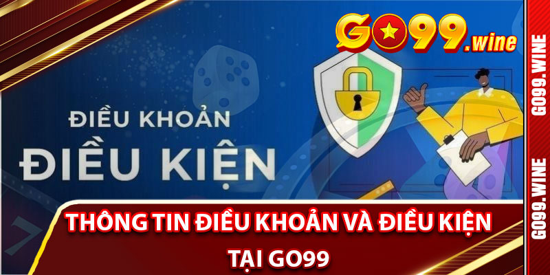 Thông Tin Điều Khoản và điều kiện Tại Go99