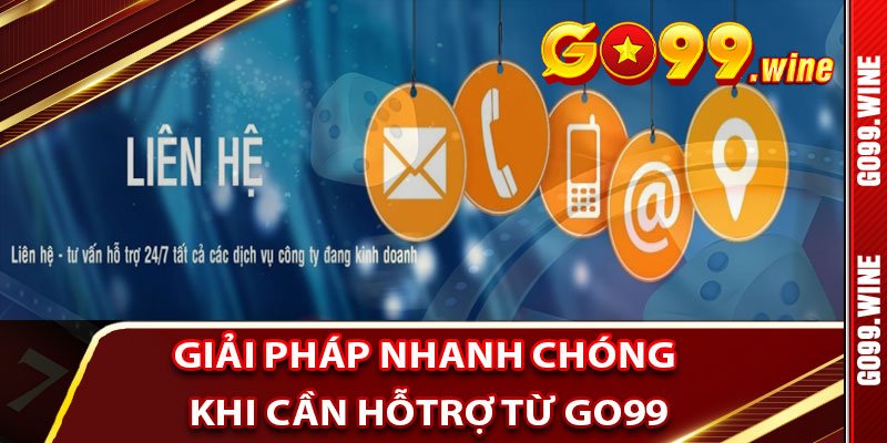 Giải Pháp Nhanh Chóng Khi Cần Hỗ Trợ Từ Go99