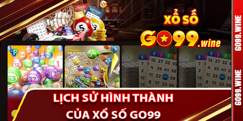 Lịch Sử Hình Thành Của Xổ Số Go99