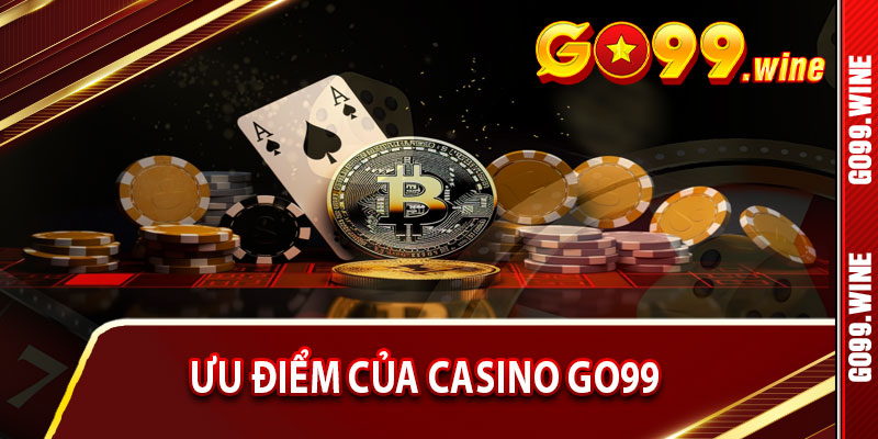 Ưu Điểm Của Casino Go99