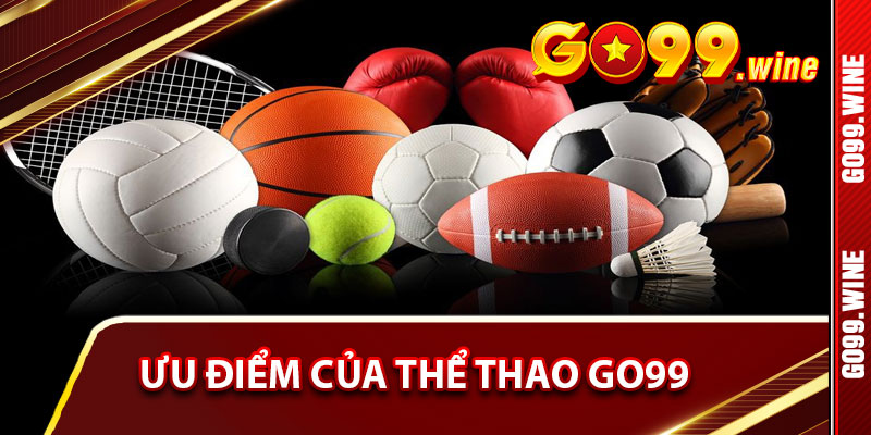 Ưu Điểm Của Thể Thao Go99